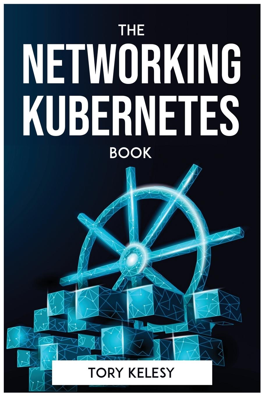 Carte THE NETWORKING KUBERNETES BOOK 