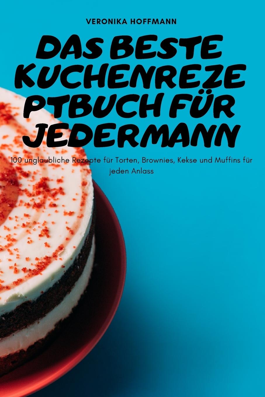 Könyv Beste Kuchenrezeptbuch Fur Jedermann 