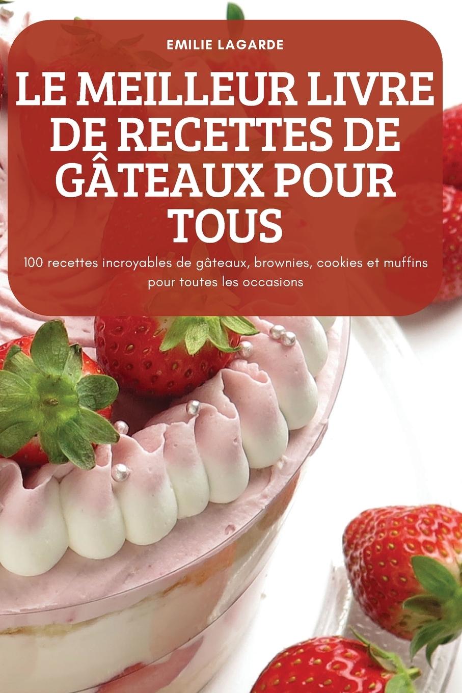 Könyv Meilleur Livre de Recettes de Gateaux Pour Tous 