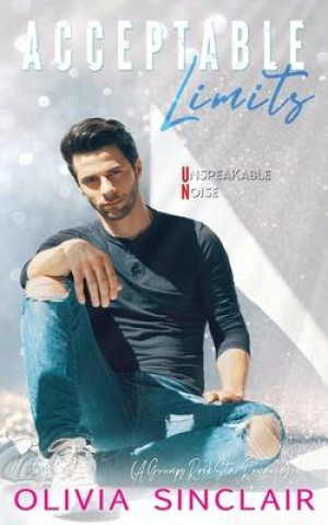 Knjiga Acceptable Limits: A Grumpy Rock Star Romance Olivia Sinclair