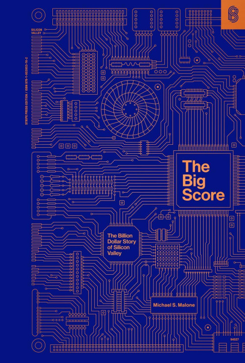 Kniha The Big Score: The Billion Dollar Story of Silicon Valley 