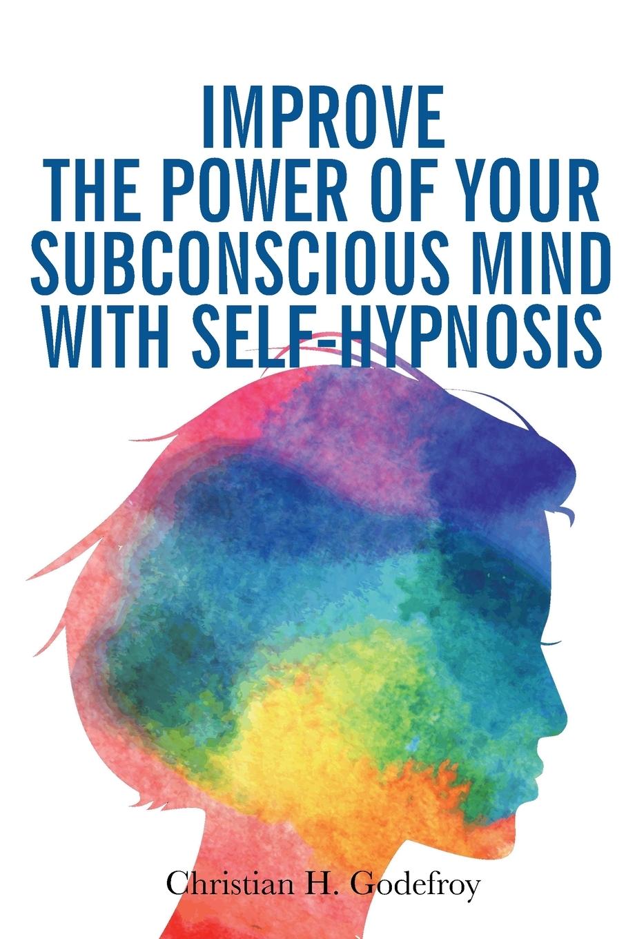 Kniha Improve the Power of your Subconscious Mind with Self-Hypnosis 