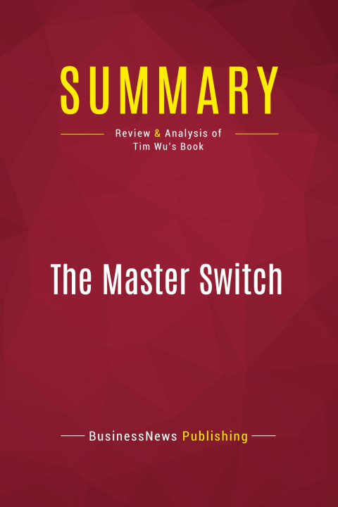 Könyv Summary: The Master Switch 