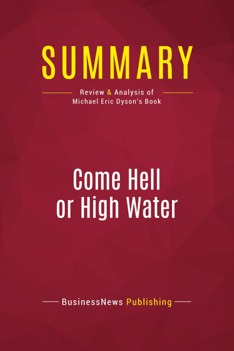 Knjiga Summary: Come Hell or High Water 