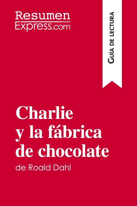Kniha Charlie y la fabrica de chocolate de Roald Dahl (Guia de lectura) 