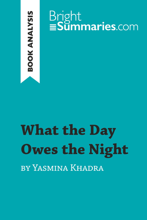 Kniha What the Day Owes the Night by Yasmina Khadra (Book Analysis) 