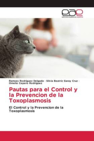 Książka Pautas para el Control y la Prevencion de la Toxoplasmosis Silvia Beatriz Garay Cruz