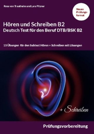 Könyv B2 Hören und Schreiben Deutsch-Test für den Beruf DTB/BSK B2 Lara Pilzner