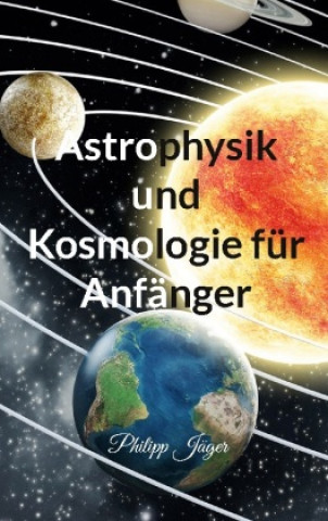 Könyv Astrophysik und Kosmologie fur Anfanger 