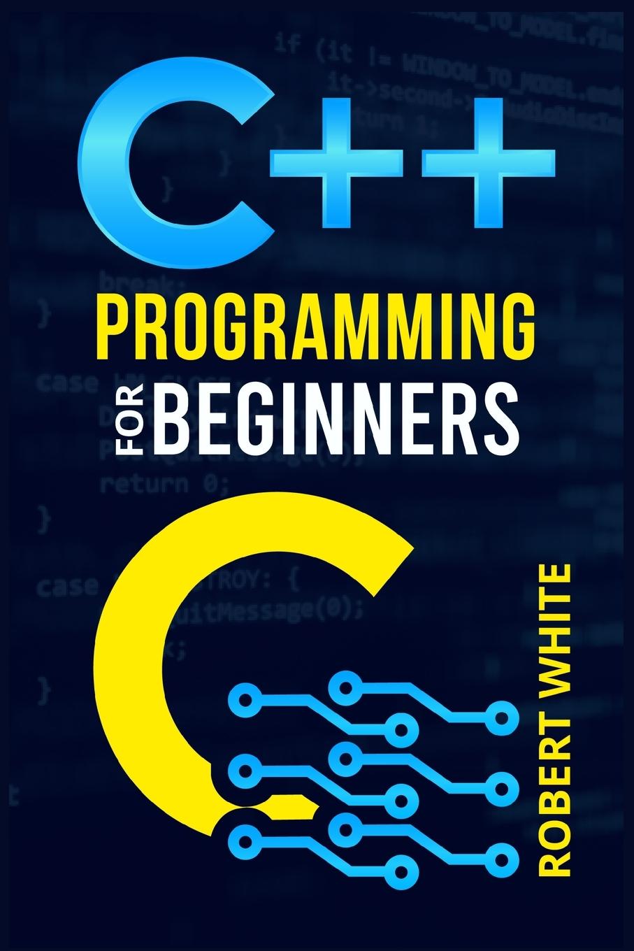 Knjiga C++ Programming for Beginners Robert White