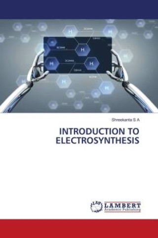 Knjiga INTRODUCTION TO ELECTROSYNTHESIS Shreekanta S A