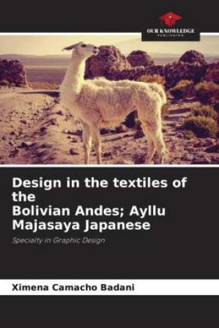 Kniha Design in the textiles of the Bolivian Andes; Ayllu Majasaya Japanese 