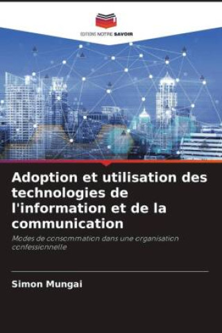 Knjiga Adoption et utilisation des technologies de l'information et de la communication Simon Mungai