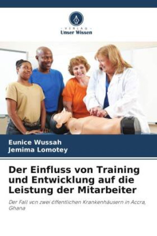 Kniha Der Einfluss von Training und Entwicklung auf die Leistung der Mitarbeiter Jemima Lomotey