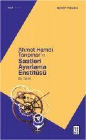 Könyv Ahmet Hamdi Tanpinarin Saatleri Ayarlama Enstitüsü 