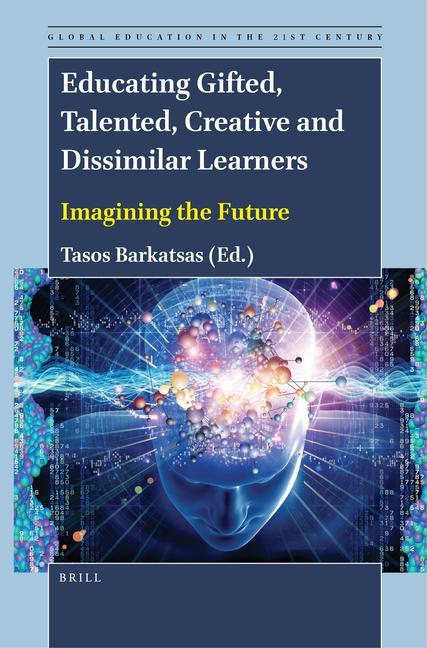 Knjiga Educating Gifted, Talented, Creative and Dissimilar Learners: Imagining the Future Tasos Barkatsas