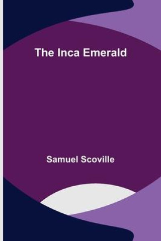Knjiga The Inca Emerald Samuel Scoville