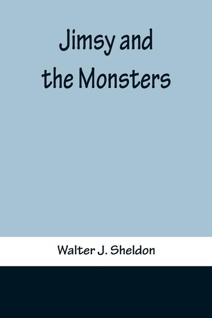 Knjiga Jimsy and the Monsters Walter J. Sheldon