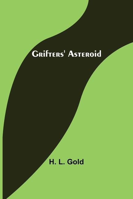 Knjiga Grifters' Asteroid H. L. Gold