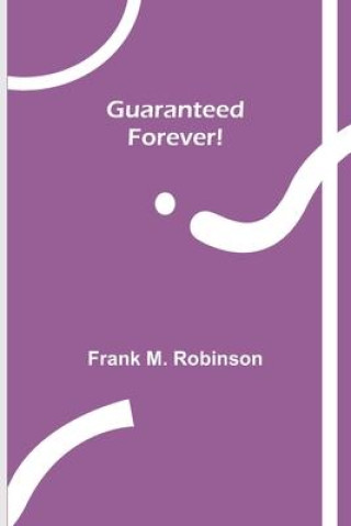 Книга Guaranteed-Forever! Frank M. Robinson