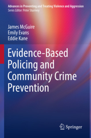 Kniha Evidence-Based Policing and Community Crime Prevention James McGuire