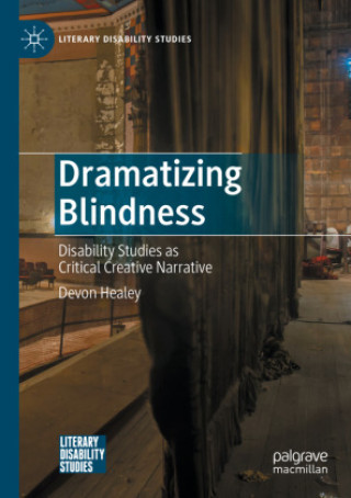 Knjiga Dramatizing Blindness Devon Healey