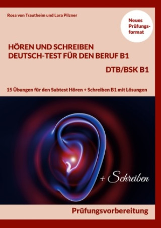 Kniha Hören und Schreiben Deutsch-Test für den Beruf B1 - DTB B1/BSK Lara Pilzner