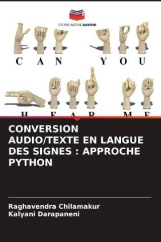 Knjiga CONVERSION AUDIO/TEXTE EN LANGUE DES SIGNES : APPROCHE PYTHON Kalyani Darapaneni