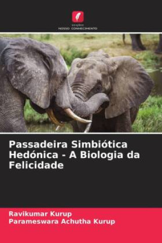 Knjiga Passadeira Simbiótica Hedónica - A Biologia da Felicidade Parameswara Achutha Kurup