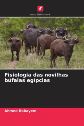 Knjiga Fisiologia das novilhas búfalas egípcias Ahmed Rohayem