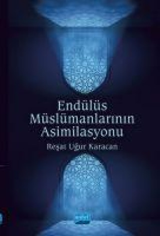 Knjiga Endülüs Müslümanlarinin Asimilasyonu 
