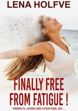 Kniha Finally Free from Fatigue! Lena Holfve