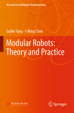 Kniha Modular Robots: Theory and Practice Guilin Yang