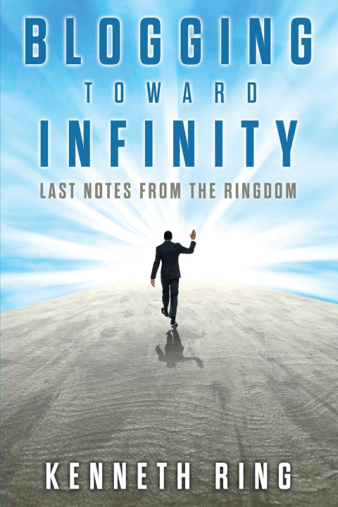 Knjiga Blogging Toward Infinity Kenneth Ring