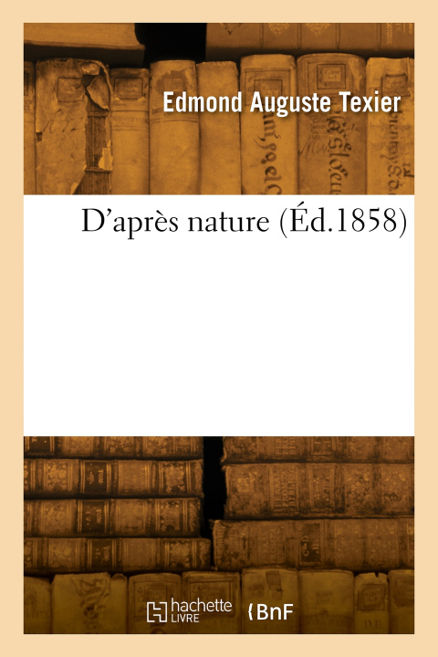 Kniha D'après nature Edmond Auguste Texier