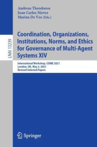 Kniha Coordination, Organizations, Institutions, Norms, and Ethics for Governance of Multi-Agent Systems XIV Andreas Theodorou