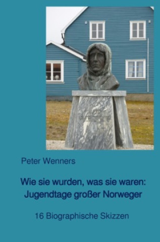 Knjiga Wie sie wurden, was sie waren: Jugendtage großer Norweger Peter Wenners