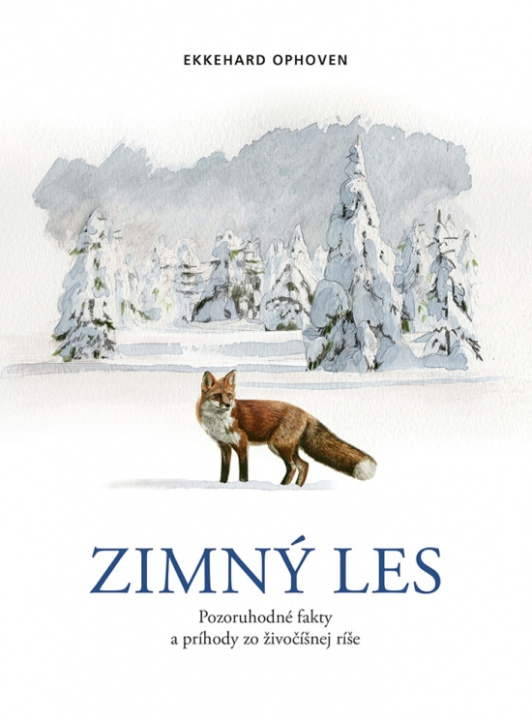 Kniha Zimný les: Pozoruhodné fakty a príhody zo živočíšnej ríše Ekkehard Ophoven