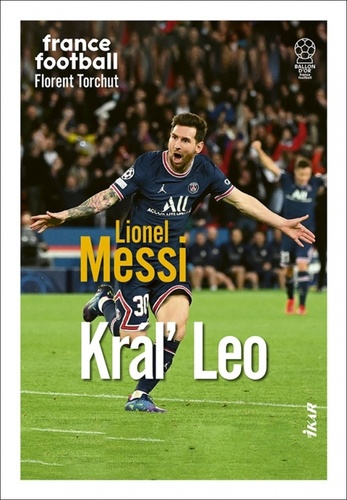 Book Lionel Messi Kráľ Leo Florent Torchut