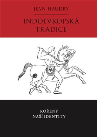 Kniha Indoevropská tradice Jean Haudry