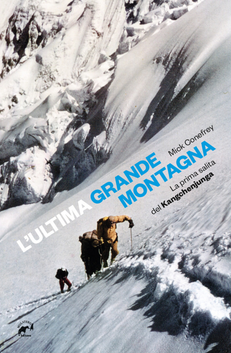 Kniha ultima grande montagna. La prima salita del Kangchenjunga Mick Conefrey