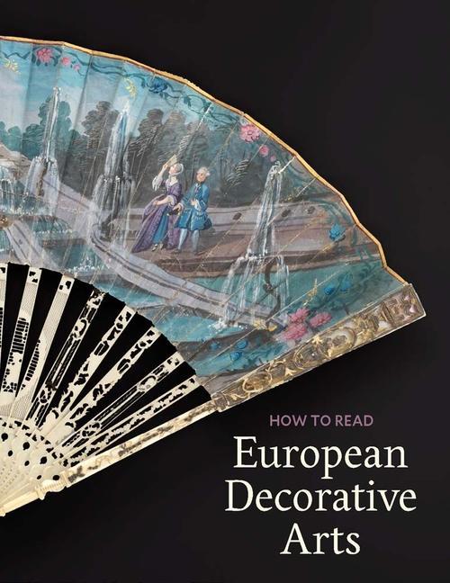 Kniha How to Read European Decorative Arts Daniëlle O. Kisluk–grosheid