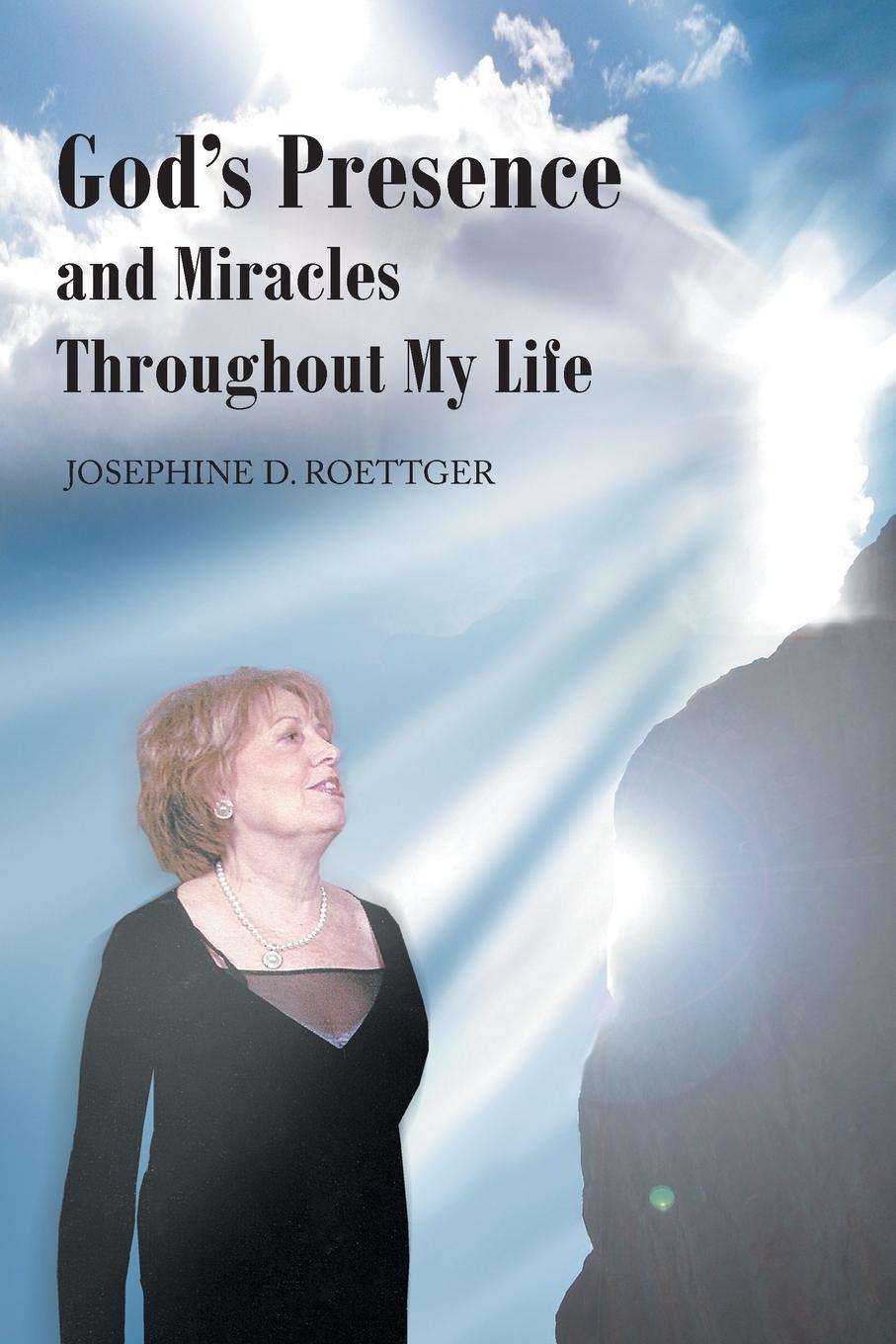 Knjiga God's Presence and Miracles Throughout My Life Josephine D Roettger