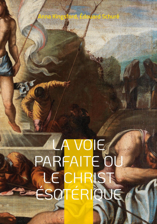 Kniha Voie Parfaite ou le Christ esoterique Édouard Schuré