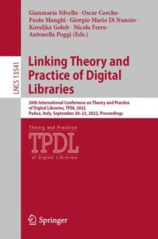 Kniha Linking Theory and Practice of Digital Libraries Gianmaria Silvello