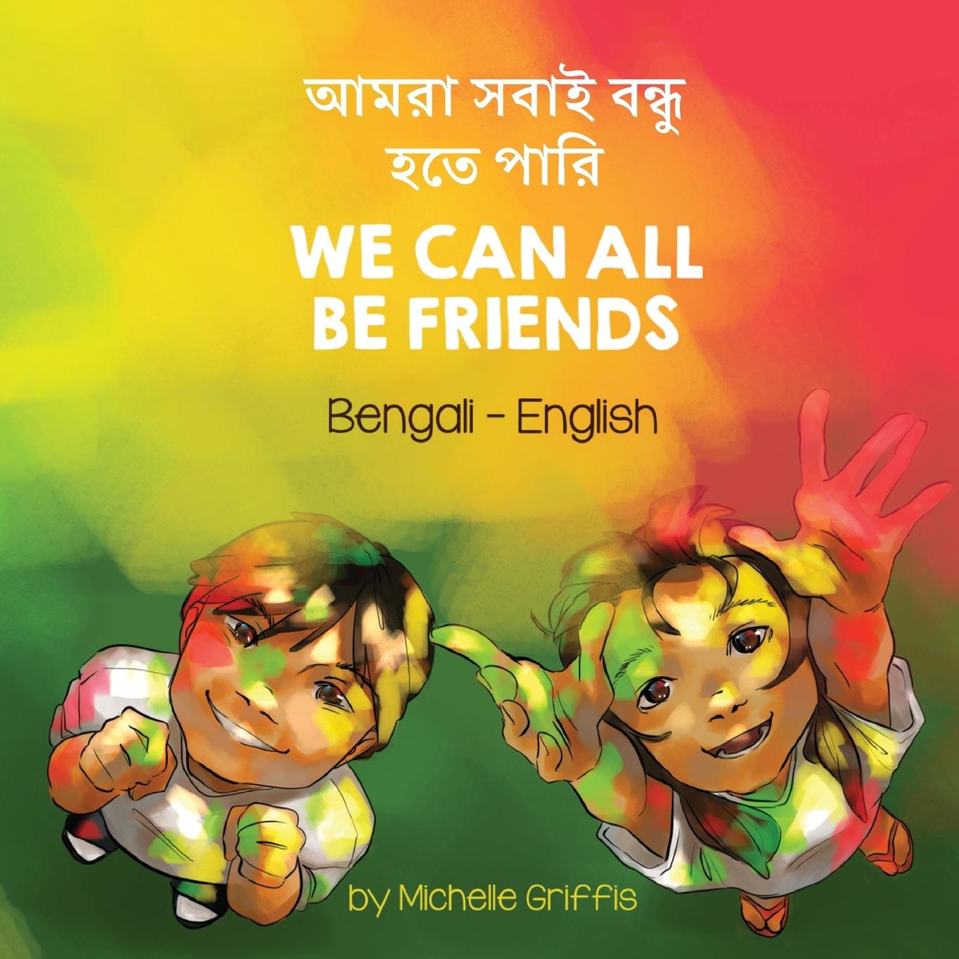 Kniha We Can All Be Friends (Bengali-English) 