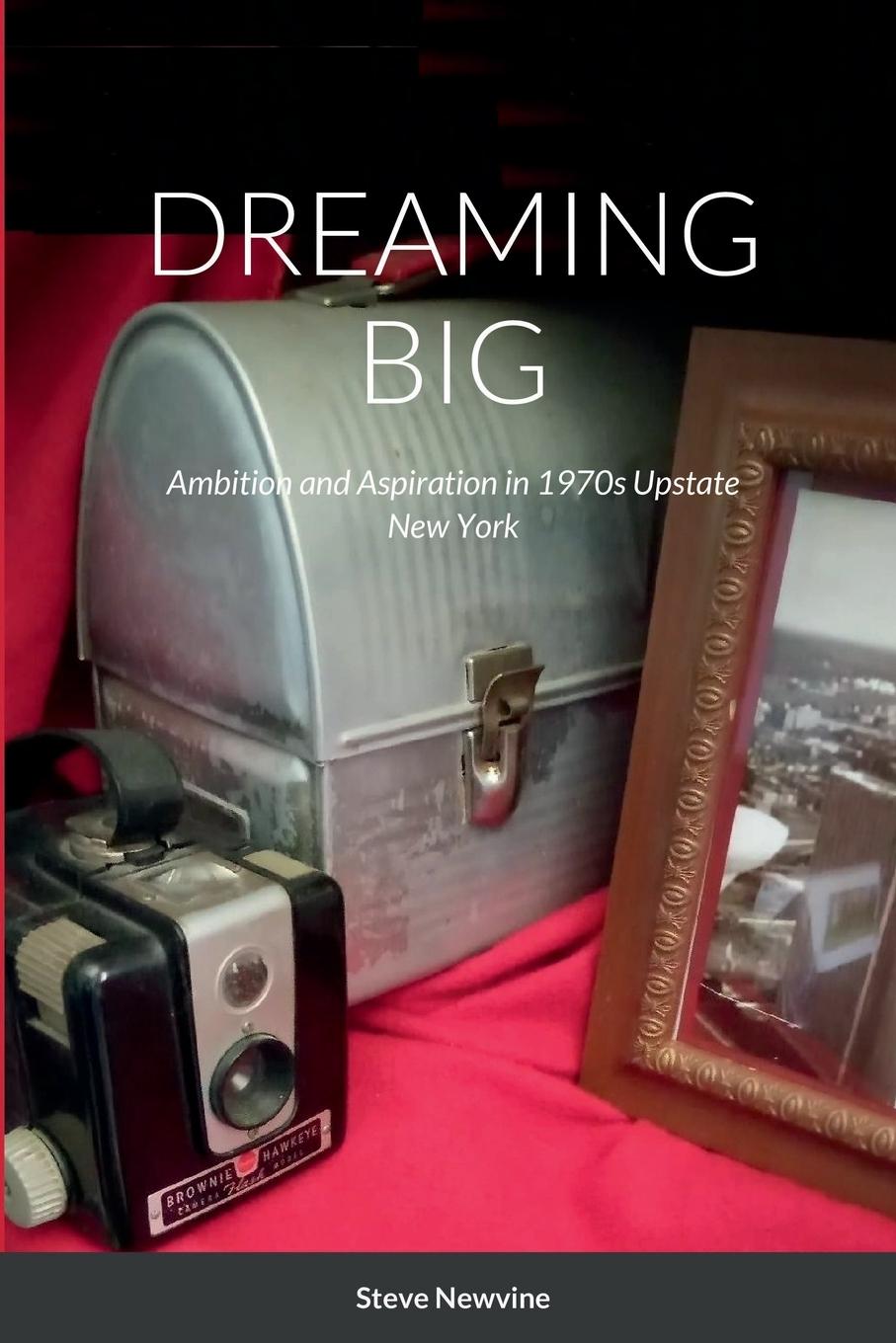 Knjiga DREAMING BIG Steve Newvine