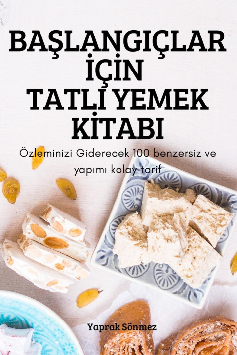 Book Ba&#350;langiclar &#304;c&#304;n Tatli Yemek K&#304;tabi 