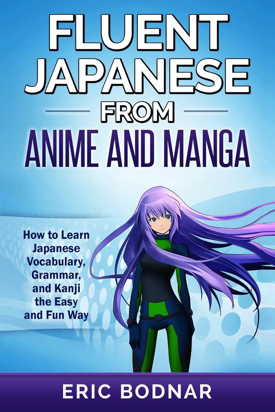 Kniha Fluent Japanese From Anime and Manga 