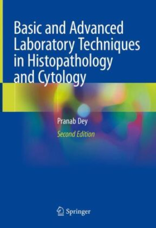 Könyv Basic and Advanced Laboratory Techniques in Histopathology and Cytology Pranab Dey